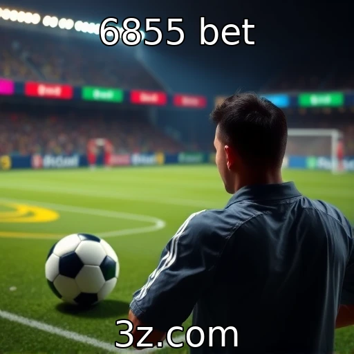 6855 bet Domine suas apostas esportivas com estas dicas essenciais