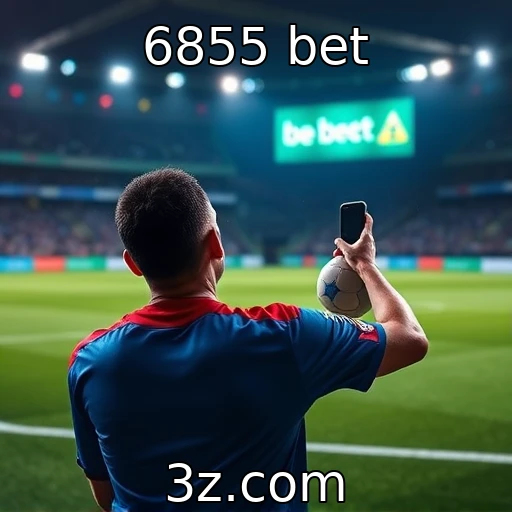 6855 bet Explorando as melhores plataformas de apostas esportivas em 2025